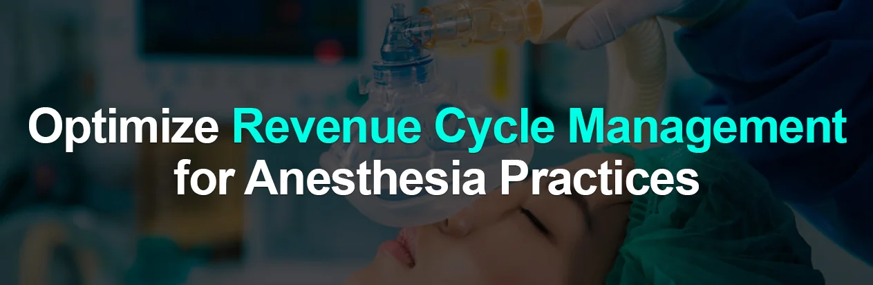 Revenue Cycle Management for Anesthesia Practices